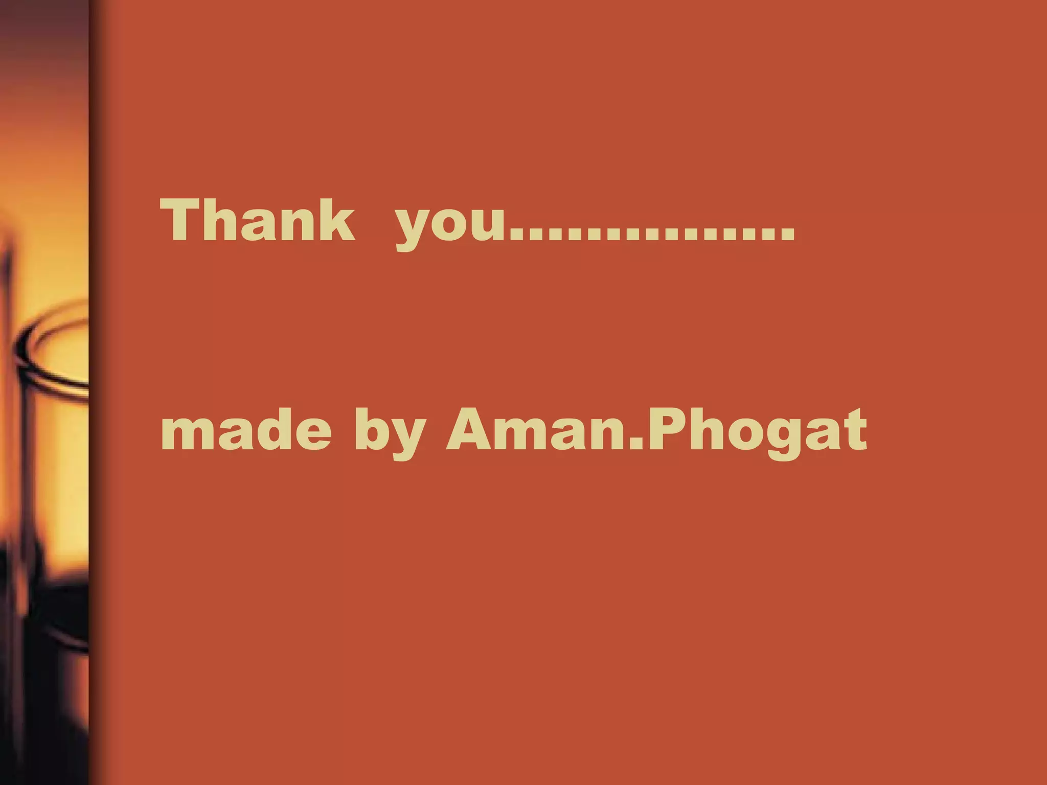 Thank you……………
made by Aman.Phogat
 