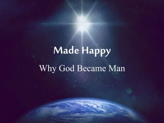 MadeHappy
Why God Became Man
 