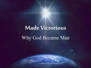 MadeVictorious
Why God Became Man
 