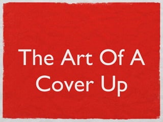 The Art Of A Cover Up 