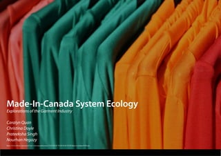 Made-In-Canada System Ecology
Explorations of the Garment Industry
Caralyn Quan
Christina Doyle
Prateeksha Singh
Nourhan Hegazy
https://www.flickr.com/search?sort=relevance&license=1%2C2%2C3%2C4%2C5%2C6&text=clothes%20rack
 
