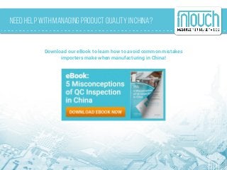 Need help with managing productquality in China?
Download our eBook to learn how to avoid common mistakes
importers make when manufacturing in China!
 