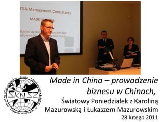 Made in China – prowadzenie biznesu w Chinach, Światowy Poniedziałek z Karoliną Mazurowską i Łukaszem Mazurowskim28 lutego 2011 