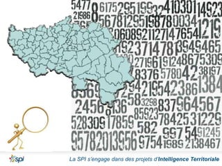10
La SPI s’engage dans des projets d’Intelligence Territoriale

 
