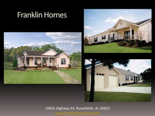 FranklinHomes
10655 Highway 43, Russellville, AL 35653
www.franklinhomesusa.com
 