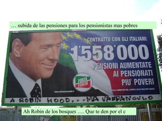 Ah Robin de los bosques …. Que te den por el c …  subida de las pensiones para los pensionistas mas pobres 