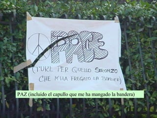 PAZ (incluido el capullo que me ha mangado la bandera) 