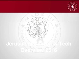 Jerusalem Startup & Tech
Overview 2016
 