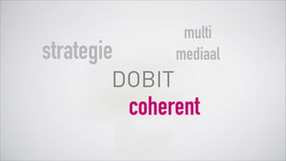 coherent
multi
mediaalstrategie
DOBIT
 