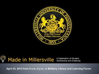 April 23, 2015 from 9 a.m.-5 p.m. in McNairy Library and Learning Forum
 