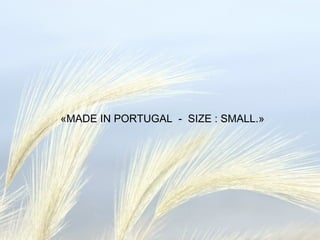 «MADE IN PORTUGAL  -  SIZE : SMALL.» 