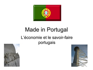 Made in Portugal
L’économie et le savoir-faire
portugais

 