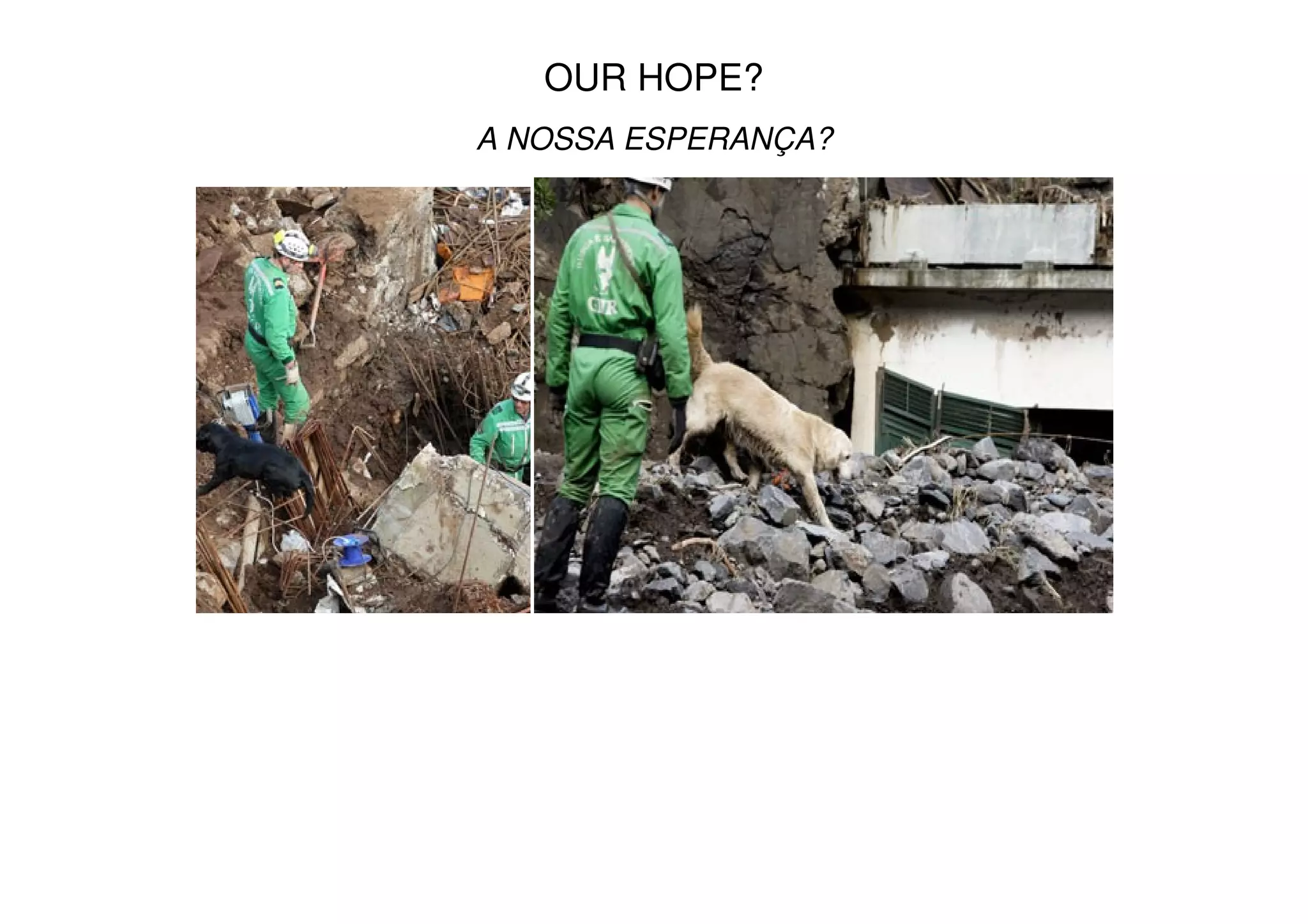 OUR HOPE?
A NOSSA ESPERANÇA?