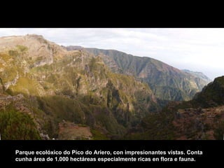 Parque ecolóxico do Pico do Ariero, con impresionantes vistas. Conta cunha área de 1.000 hectáreas especialmente ricas en ...