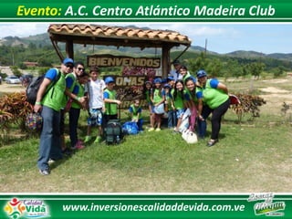 www.inversionescalidaddevida.com.ve
Evento: A.C. Centro Atlántico Madeira Club
 