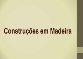 Madeira como material de construção - ppt carregar