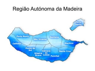 Região Autónoma da Madeira
 