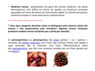 Facilidade de fabricação de diversos produtos industrializados;