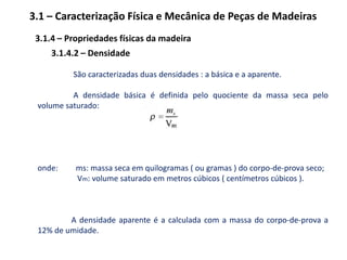 a espessura das lâminas varia em geral de 1,5  a 3,0 cm, podendo excepcionalmente atingir 5,0 cm.
