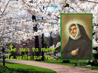 J e suis ta mère. J e veille sur toi... 