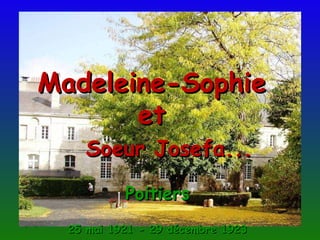 26/11/09 Madeleine-Sophie  et  Soeur Josefa... Poitiers 25 mai 1921 - 29 décembre 1923 