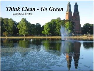 Think Clean - Go Green Eskilstuna, Sweden 