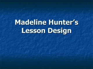 Madeline Hunter’s Lesson Design 