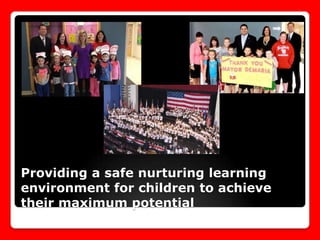 Providing a safe nurturing learning
environment for children to achieve
their maximum potential

 