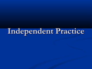 Independent PracticeIndependent Practice
 