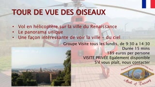 • Vol en hélicoptère sur la ville du Renaissance
• Le panorama unique
• Une façon intéressante de voir la ville - du ciel
Groupe Visite tous les lundis, de 9:30 a 14:30
Durée 15 mins
189 euros per persone
VISITE PRIVÉE Egalement disponible
S'il vous plaît, nous contacter
 