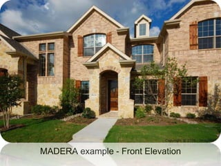 MADERA example - Front Elevation 