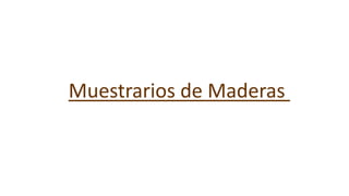 Muestrarios de Maderas
 