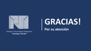 GRACIAS!
Por su atención
Instituto Universitario Politécnico
“Santiago Mariño”
 