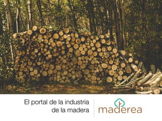 El portal de la industria
de la madera
 