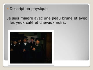 Description physique Je suis maigre avec une peau brune et avec les yeux café et chevaux noirs. 