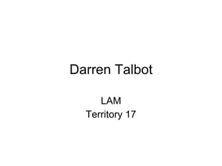 Darren Talbot LAM Territory 17 