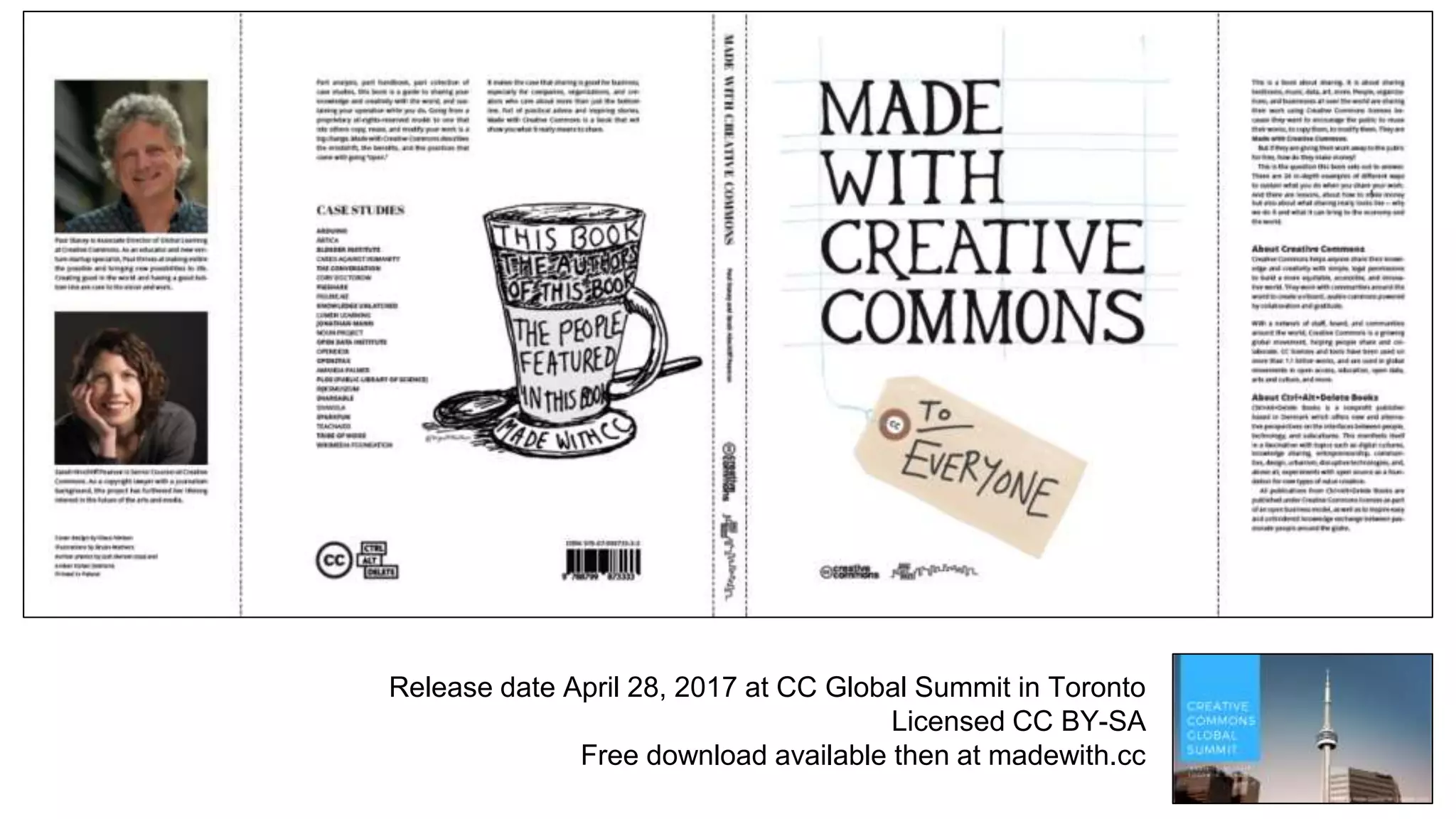 Release date April 28, 2017 at CC Global Summit in Toronto
Licensed CC BY-SA
Free download available then at madewith.cc
 