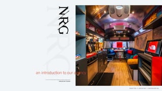 #MADEWITHNRG
an introduction to our agency
CRAFTED  CREATIVE  EXPERIENTIAL
 