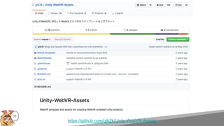 35
https://github.com/gtk2k/Unity-WebVR-Assets
 