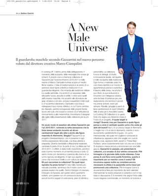 102-105_gazzarrini.qxd:Layout 1   1-06-2010       12:44     Pagina 2




        Words Stefano Guerrini




                                                                    A New
                                                                    Male
                                                                    Universe
        Il guardaroba maschile secondo Gazzarrini nel nuovo percorso
        voluto dal direttore creativo Marco Ciampalini

                                  Il ‘cooking off’, l’attimo prima della deflagrazione, il          personalità. La collezione
                                  momento della scoperta, della meraviglia che rompe gli            è ricca di dettagli, di studio
                                  schemi. E proprio così si chiama la collezione di                 e innovazione tessile, nel rispetto
                                  Gazzarrini per l’autunno/inverno 2010-2011 e nella                e nella riscoperta della tradizione.
                                  visione di Marco Ciampalini la linea scopre un inedito            Ogni forma o materiale usato ha
                                  filone creativo. L’idea di trasformazione è al centro di un       una chiara identità e un mondo di
                                  percorso dove rigore e libertà si traducono in un                 appartenenza preciso e autentico.
                                  guardaroba elegante, che rimanda alla tradizione militare         Il fascino della divisa, ma anche il
                                  e a quella sartoriale, ma anche in un easywear dalla              suo rifiuto, la sua evoluzione e
                                  silhouette nuova, asciutta e sottile. I colori sono quelli        l’incontro con l’eleganza urbana,
                                  dell’universo maschile, ma accanto alle sfumature dei             sono la base di partenza per una
                                  grigi, al bianco e al nero, arrivano inaspettati il total royal   esplorazione che termina in piccoli,
                                  e un eccentrico blackberry. Ciampalini così inizia a              ma precisi simboli, nostri per
                                  ridisegnare il suo mondo stilistico, in cui l'uomo sembra         sempre. Flanella, grisaglia e panni di
                                  più rilassato, perché consapevole della propria fisicità,         lana caratterizzano lo sport cittadino,
                                  sicuro del ruolo che ricopre e conscio di un’attitudine al        faille di seta per il chocolate tuxedo.
                                  rinnovamento e alla metamorfosi. Incontriamo il designer          La Cooking Off Collection è un gesto
                                  alla vigilia della presentazione della collezione per la p/e      forte che segna una direzione chiara e
                                  2011.                                                             l’inizio di un progetto. A quale target si
                                                                                                    rivolge? Quando crea per Gazzarrini a quale figura
                                  Ho avuto modo di assistere alla sfilata Gazzarrini per            pensa e come è cambiato questo uomo che veste gli
                                  l’a/i 2010-2011, nutrendo la netta sensazione che la              abiti del brand? Non c’è un preciso target di riferimento
                                  linea stesse andando incontro ad alcuni                           o meglio non c’è un’età di riferimento, mentre ci sono
                                  cambiamenti legati allo stile e anche alla figura                 sicuramente caratteristiche di gusto. Un uomo
                                  maschile di riferimento. Sbaglio? Gazzarrini è un                 internazionale, del quale non vogliamo conoscere la
                                  progetto interessantissimo, vivo e presente in ogni               cittadinanza, sappiamo solo che sceglie con cura le
                                  minima espressione del sociale, una linea attenta e               proprie cose, apprezza Keith Jarrett e i These New
                                  preparata. Diventa inevitabile e affascinante esplorare,          Puritans, cerca costantemente tutto ciò che non è ovvio.
                                  cambiare fa parte di noi, fa parte di me. La sfilata per l’a/i    Si stupisce e riesce ancora a emozionarsi per una bella
                                  2010-2011, in effetti, è stata molto importante, perché è         giacca. Gazzarrini in passato, per presentare le
                                  stato il primo momento di un’identità precisa e forte. Ci         collezioni, si è avvalso di due vetrine conosciute: Pitti
                                  siamo mossi con decisione e coerenza alla ricerca di un           Immagine e le giornate della moda milanese. Cosa
                                  uomo rigoroso ed elegante, in ogni suo aspetto. Un                pensa di una fiera come quella fiorentina, quanto è
                                  uomo che riconosce il bello e con cultura sa scegliere.           importante per un marchio come il vostro? Mi
                                  Mi può raccontare la collezione? Da quali input                   incuriosiva sapere inoltre se considera ancora
                                  ispirativi ha preso forma? È nata nella maniera più               necessarie la sfilata e la passerella come mezzi per
                                  naturale possibile, sembrava che il nostro uomo non               promuovere una collezione. Pitti Immagine Uomo è
                                  potesse essere che quello. Sento il bisogno di crescere,          sicuramente la fiera più importante dei tanti calendari
                                  il bisogno di imparare, per questo adoro guardarmi                internazionali, la nostra presenza è costante e non è mai
                                  indietro, amo parlare con chi conosce la storia, amo              stata in discussione. È il momento che segna l’inizio della
                                  piccoli tocchi e segreti di costruzione, pieni di intimità e      nuova stagione commerciale, un momento di riunione e

        102-103 MODA
 