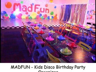 MADFUN - Kids Disco Birthday Party
 