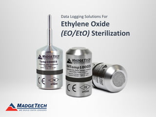 Data Logging Solutions For
Ethylene Oxide
(EO/EtO) Sterilization
 