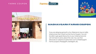 Madhavgarh Farms Coupon