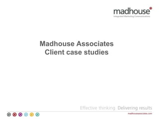 Madhouse Associates Client case studies 