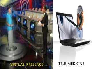 VIRTUAL PRESENCE TELE-MEDICINE2012
 