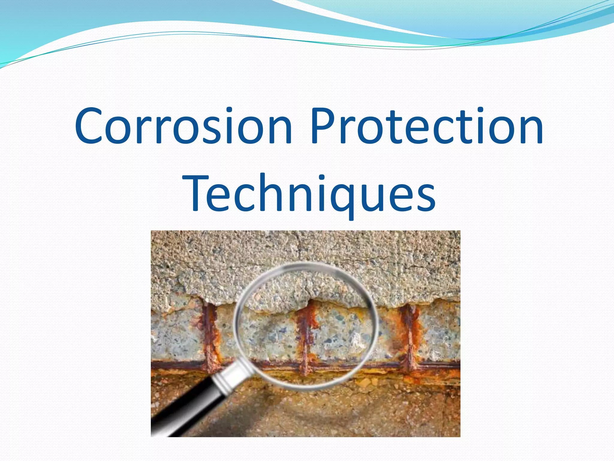 Corrosion Protection
Techniques
 