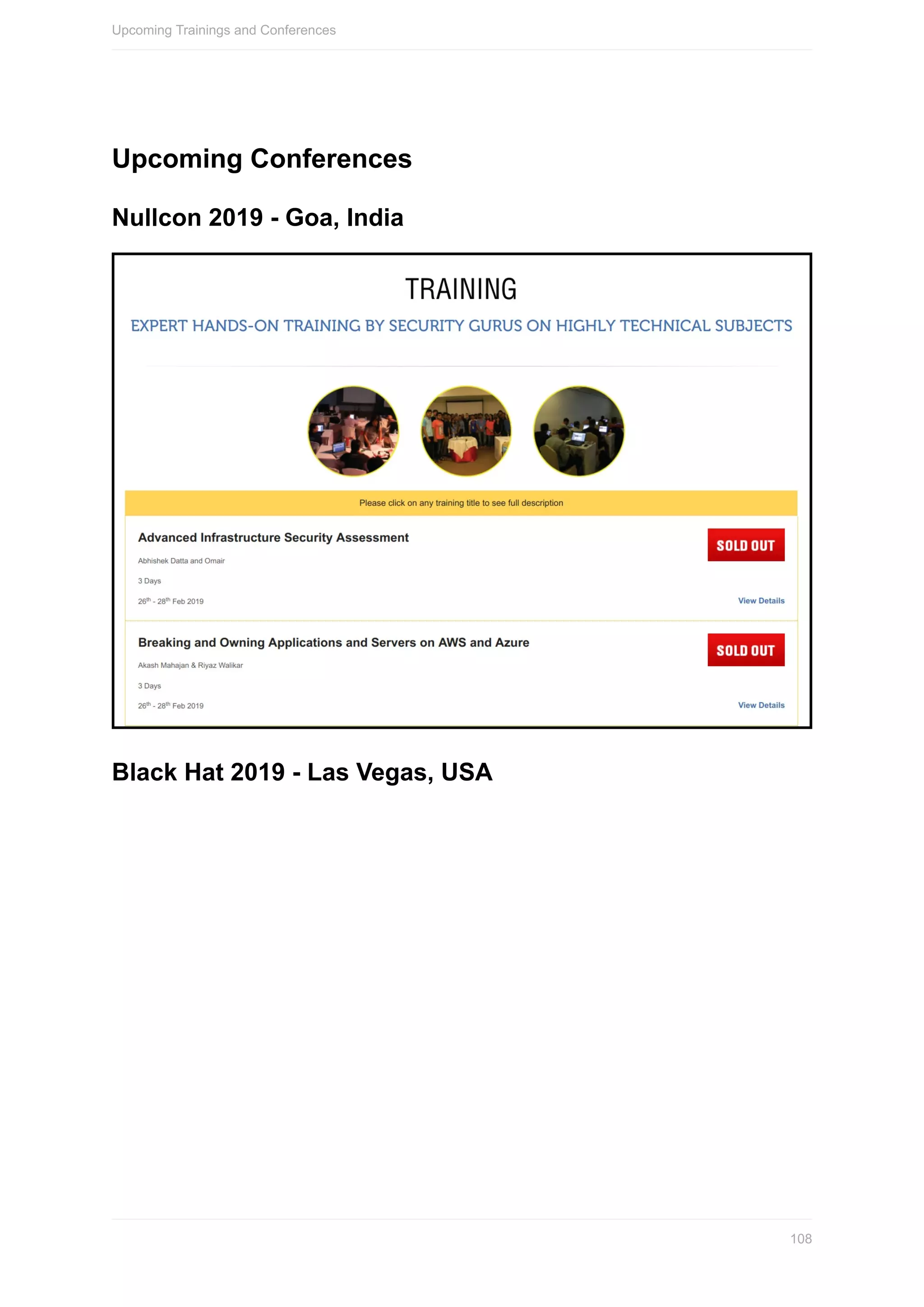 Upcoming	Conferences
Nullcon	2019	-	Goa,	India
Black	Hat	2019	-	Las	Vegas,	USA
Upcoming	Trainings	and	Conferences
108
 