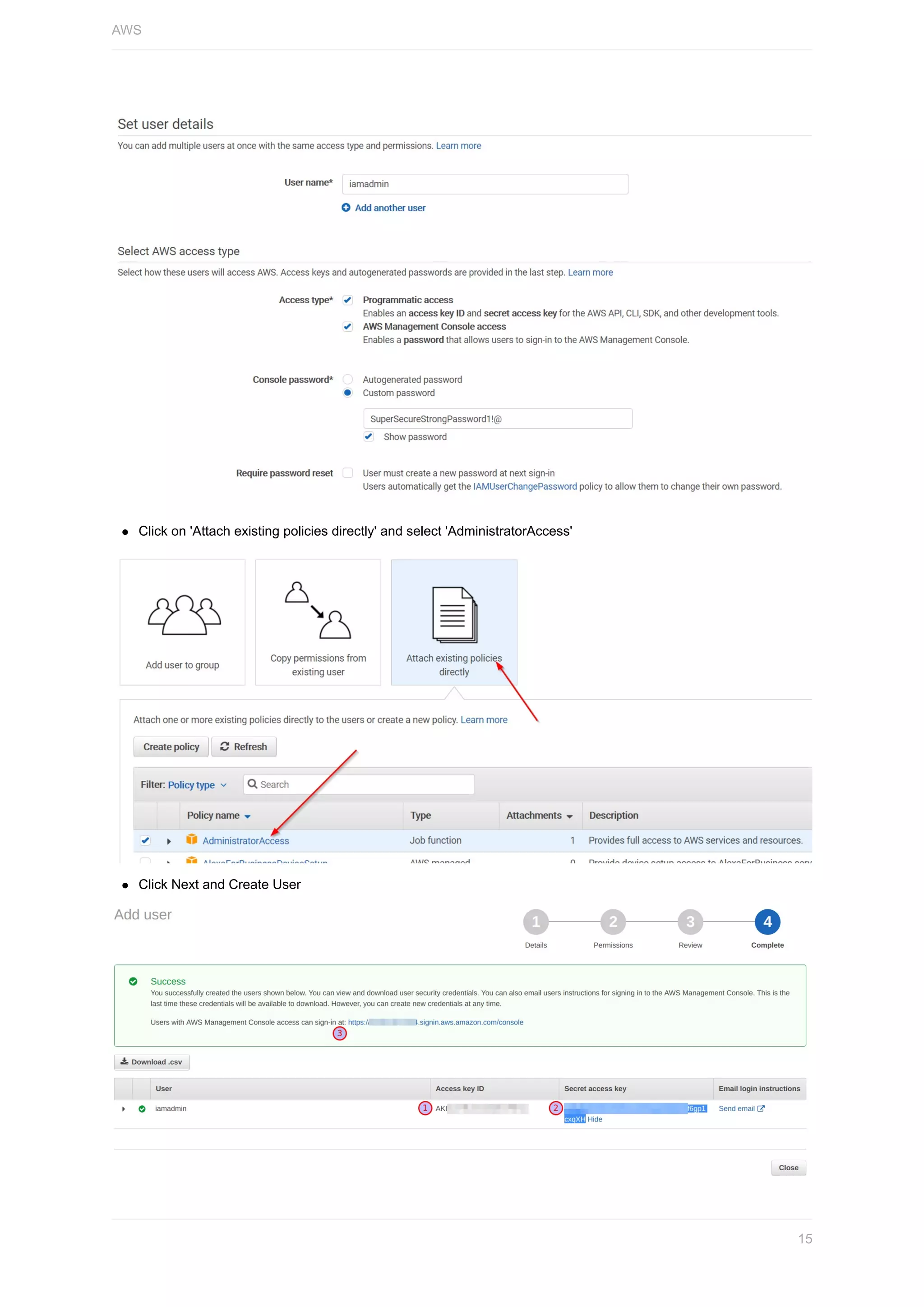 Click	on	'Attach	existing	policies	directly'	and	select	'AdministratorAccess'
Click	Next	and	Create	User
AWS
15
 