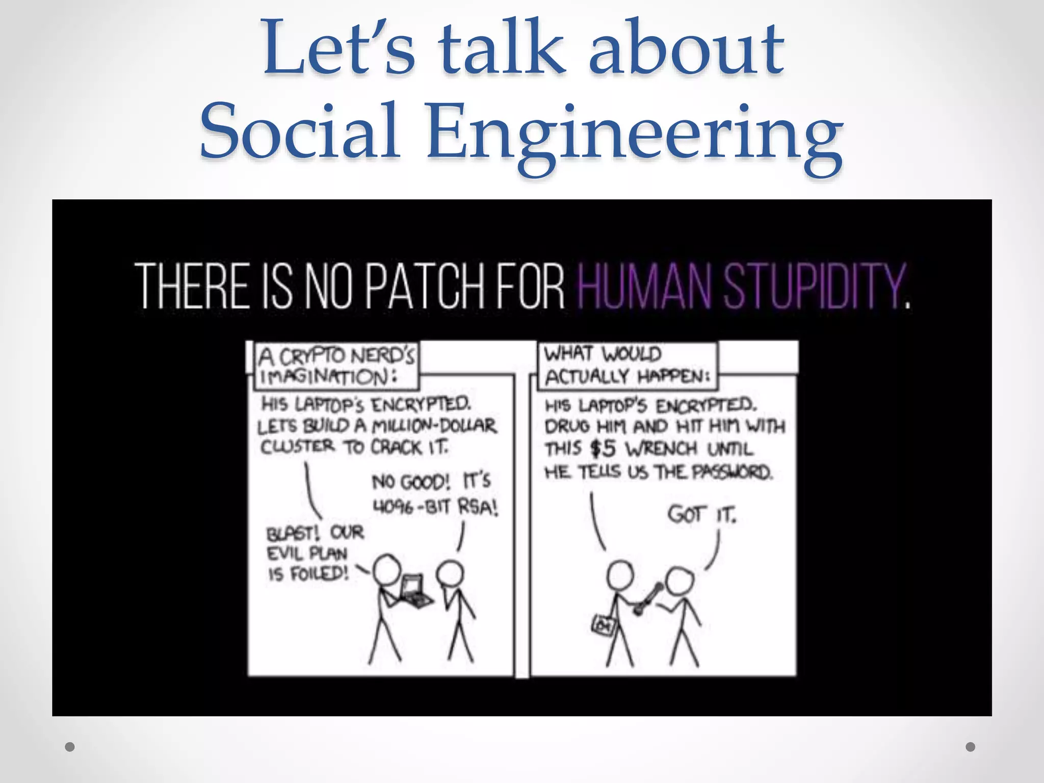 Let’s talk about
Social Engineering
 