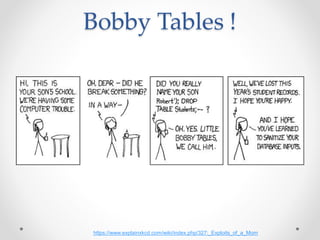 Bobby Tables !
https://www.explainxkcd.com/wiki/index.php/327:_Exploits_of_a_Mom
 